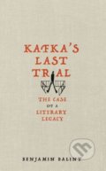 Kniha: Kafka's Last Trial (Benjamin Balint). Picador, 2018 Kniha: Kafka's Last Trial (Benjamin Balint). Picador, 2018