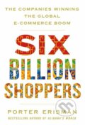 Six Billion Shoppers - Porter Erisman, MacMillan, 2018