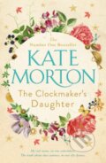 Kniha: The Clockmaker's Daughter (Kate Morton). Pan Macmillan, 2018 Kniha: The Clockmaker's Daughter (Kate Morton). Pan Macmillan, 2018