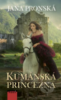 Kniha: Kumánska princezna (Jana Pronská). NOXI, 2018 Kniha: Kumánska princezna (Jana Pronská). NOXI, 2018
