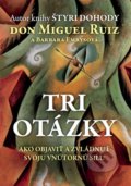 Kniha: Tri otázky (Don Miguel Ruiz). Citadella, 2018 Kniha: Tri otázky (Don Miguel Ruiz). Citadella, 2018