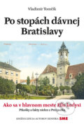 Kniha: Po stopách dávnej Bratislavy (Vladimír Tomčík). Petit Press, 2018 Kniha: Po stopách dávnej Bratislavy (Vladimír Tomčík). Petit Press, 2018