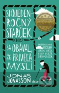 Kniha: Stojedenročný starček, ktorý sa obával, že priveľa myslí (Jonas Jonasson), 2018 Kniha: Stojedenročný starček, ktorý sa obával, že priveľa myslí (Jonas Jonasson), 2018