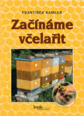 Kniha: Začínáme včelařit (František Kamler). Brázda, 2018 Kniha: Začínáme včelařit (František Kamler). Brázda, 2018