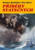 Kniha: Příběhy statečných (Otakar Batlička). Toužimský a Moravec, 2018 Kniha: Příběhy statečných (Otakar Batlička). Toužimský a Moravec, 2018