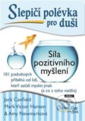 Kniha: Slepičí polévka pro duši: Síla pozitivního myšlení (Jack Canfield a Mark Victor Hansen). Práh, 2018 Kniha: Slepičí polévka pro duši: Síla pozitivního myšlení (Jack Canfield a Mark Victor Hansen). Práh, 2018