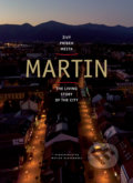 Kniha: Martin - živý príbeh mesta (Stanislav Muntág), 2018 Kniha: Martin - živý príbeh mesta (Stanislav Muntág), 2018