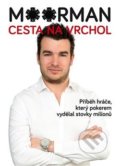 Kniha: Moorman – Cesta na vrchol (Chris Moorman). Poker Publishing, s.r.o., 2018 Kniha: Moorman – Cesta na vrchol (Chris Moorman). Poker Publishing, s.r.o., 2018