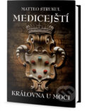 Kniha: Královna u moci (Matteo Strukul). Edice knihy Omega, 2018 Kniha: Královna u moci (Matteo Strukul). Edice knihy Omega, 2018