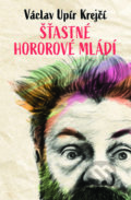 Kniha: Šťastné hororové mládí (Václav Upír Krejčí). Kontrast, 2018 Kniha: Šťastné hororové mládí (Václav Upír Krejčí). Kontrast, 2018