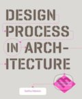 Kniha: Design Process in Architecture (Geoffrey Makstutis). Laurence King Publishing, 2018 Kniha: Design Process in Architecture (Geoffrey Makstutis). Laurence King Publishing, 2018