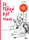 Kniha: Je těžké být lvem (Uri Orlev a Yossi Abulafia). Práh, 2018 Kniha: Je těžké být lvem (Uri Orlev a Yossi Abulafia). Práh, 2018