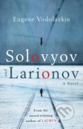 Kniha: Solovyov and Larionov (Eugene Vodolazkin). Oneworld, 2018 Kniha: Solovyov and Larionov (Eugene Vodolazkin). Oneworld, 2018