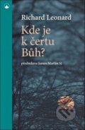 Kniha: Kde je k čertu Bůh? (Richard Leonard). Karmelitánské nakladatelství, 2018 Kniha: Kde je k čertu Bůh? (Richard Leonard). Karmelitánské nakladatelství, 2018