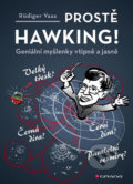 Kniha: Prostě Hawking! (Rüdiger Vaas). Grada, 2018 Kniha: Prostě Hawking! (Rüdiger Vaas). Grada, 2018