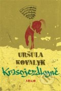Kniha: Krasojezdkyně (Uršuľa Kovalyk). Argo, 2019 Kniha: Krasojezdkyně (Uršuľa Kovalyk). Argo, 2019