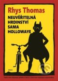 Kniha: Neuvěřitelná hrdinství Sama Hollowaye (Rhys Thomas). Argo, 2019 Kniha: Neuvěřitelná hrdinství Sama Hollowaye (Rhys Thomas). Argo, 2019