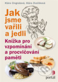 Kniha: Jak jsme vařili a jedli (Klára Cingrošová a Klára Dvořáková). Portál, 2018 Kniha: Jak jsme vařili a jedli (Klára Cingrošová a Klára Dvořáková). Portál, 2018