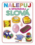 Kniha: Nalepuj a spoznávaj: Slová (Stonožka). Stonožka, 2018 Kniha: Nalepuj a spoznávaj: Slová (Stonožka). Stonožka, 2018
