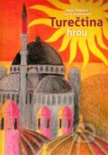 Kniha: Turečtina hrou (Ayse Dögüscü). Gramelová Lucie, 2016 Kniha: Turečtina hrou (Ayse Dögüscü). Gramelová Lucie, 2016