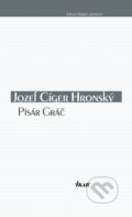 Kniha: Pisár Gráč (Jozef Cíger Hronský), 2018 Kniha: Pisár Gráč (Jozef Cíger Hronský), 2018