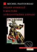 Kniha: Dějiny symbolů v kultuře středověkého Západu (Michel Pastoureau). Argo, 2018 Kniha: Dějiny symbolů v kultuře středověkého Západu (Michel Pastoureau). Argo, 2018