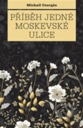 Kniha: Příběh jedné moskevské ulice (Michail Osorgin). Prostor, 2018 Kniha: Příběh jedné moskevské ulice (Michail Osorgin). Prostor, 2018