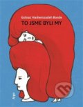 Kniha: To jsme byli my (Golnaz Hashemzadeh Bonde). Argo, 2018 Kniha: To jsme byli my (Golnaz Hashemzadeh Bonde). Argo, 2018