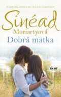 Kniha: Dobrá matka (Sinéad Moriarty), 2018 Kniha: Dobrá matka (Sinéad Moriarty), 2018