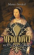 E-kniha: Mediciovci - Mocná kráľovná (Matteo Strukul), 2018 E-kniha: Mediciovci - Mocná kráľovná (Matteo Strukul), 2018