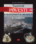 Kniha: Tajuplné povesti o slovenských hradoch a zámkoch (Renáta Matúšková), 2018 Kniha: Tajuplné povesti o slovenských hradoch a zámkoch (Renáta Matúšková), 2018