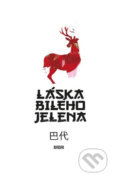 Kniha: Láska bílého jelena (Badai). IFP Publishing, 2018 Kniha: Láska bílého jelena (Badai). IFP Publishing, 2018