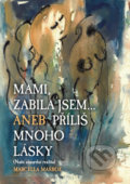 Kniha: Mami zabila jsem... (Marcella Marboe). Beskydy, 2018 Kniha: Mami zabila jsem... (Marcella Marboe). Beskydy, 2018