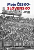 Kniha: Moje Česko-Slovensko (Michal Stehlík a Rudolf Chmel). Academia, 2018 Kniha: Moje Česko-Slovensko (Michal Stehlík a Rudolf Chmel). Academia, 2018