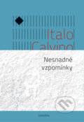 Kniha: Nesnadné vzpomínky (Italo Calvino). Dokořán, 2018 Kniha: Nesnadné vzpomínky (Italo Calvino). Dokořán, 2018
