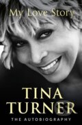 Kniha: My Love Story (Tina Turner). Century, 2018 Kniha: My Love Story (Tina Turner). Century, 2018