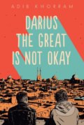 Kniha: Darius the Great Is Not Okay (Adib Khorram), 2018 Kniha: Darius the Great Is Not Okay (Adib Khorram), 2018