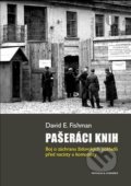 Kniha: Pašeráci knih (David E. Fishman). Pistorius & Olšanská, 2018 Kniha: Pašeráci knih (David E. Fishman). Pistorius & Olšanská, 2018