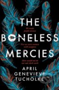 Kniha: The Boneless Mercies (April Genevieve Tucholke). Simon & Schuster, 2018 Kniha: The Boneless Mercies (April Genevieve Tucholke). Simon & Schuster, 2018