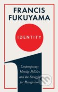 Kniha: Identity (Francis Fukuyama). Profile Books, 2018 Kniha: Identity (Francis Fukuyama). Profile Books, 2018
