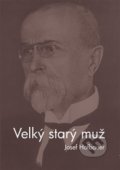 Kniha: Velký starý muž (Josef Hofbauer). Burian a Tichák, 2018 Kniha: Velký starý muž (Josef Hofbauer). Burian a Tichák, 2018