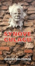 Kniha: Synové gulagu (Armand Maloumian). Kartuzianské nakladatelství, 2018 Kniha: Synové gulagu (Armand Maloumian). Kartuzianské nakladatelství, 2018