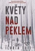 Kniha: Květy nad peklem (Ilaria Tuti). Argo, 2019 Kniha: Květy nad peklem (Ilaria Tuti). Argo, 2019