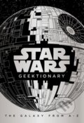 Kniha: Star Wars: Geektionary (Egmont Books). Egmont Books, 2018 Kniha: Star Wars: Geektionary (Egmont Books). Egmont Books, 2018