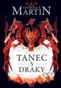 Kniha: Tanec s draky (George R.R. Martin). Argo, 2019 Kniha: Tanec s draky (George R.R. Martin). Argo, 2019