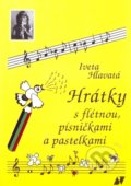 Kniha: Hrátky s flétnou, písničkami a pastelkami (Iveta Hlavatá). Vladimír Beneš, 2011 Kniha: Hrátky s flétnou, písničkami a pastelkami (Iveta Hlavatá). Vladimír Beneš, 2011