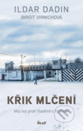 Kniha: Křik mlčení (Birgit Virnich a Ildar Dadin). Ikar CZ, 2018 Kniha: Křik mlčení (Birgit Virnich a Ildar Dadin). Ikar CZ, 2018