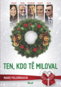 Kniha: Ten, kdo tě miloval (Marie Poledňáková). Ikar CZ, 2018 Kniha: Ten, kdo tě miloval (Marie Poledňáková). Ikar CZ, 2018