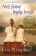 Kniha: Než jsme byli tví (Lisa Wingate). Ikar CZ, 2018 Kniha: Než jsme byli tví (Lisa Wingate). Ikar CZ, 2018