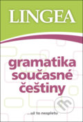 Kniha: Gramatika současné češtiny (Lingea). Lingea, 2018 Kniha: Gramatika současné češtiny (Lingea). Lingea, 2018